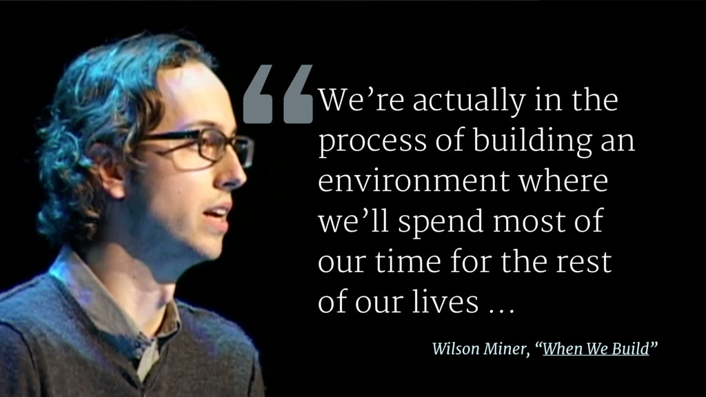 Wilson Miner 'When we build'